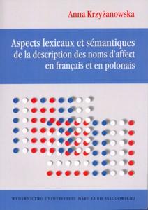 Okładka: Aspects lexicaux et semantiques de la description des noms d'affect en francais et en polonais