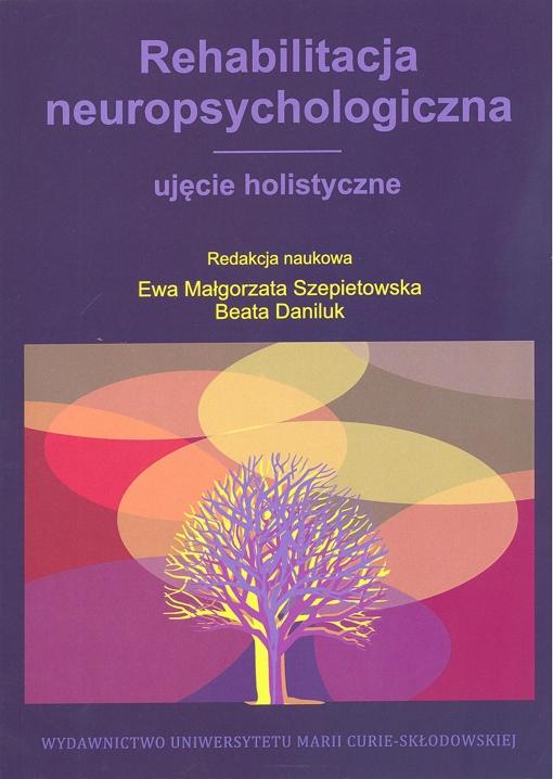 Okładka: Rehabilitacja neuropsychologiczna - ujęcie holistyczne