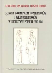 Okładka: Słownik biograficzny gubernatorów i wicegubernatorów w Królestwie Polskim (1867-1918)
